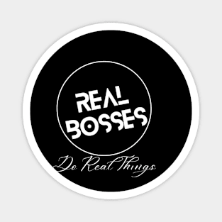 Real Bosses: Do Real Things Magnet